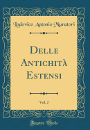 Delle Antichita Estensi, Vol. 2 (Classic Reprint)