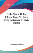 Delle Pitture Di Fra Filippo Lippi Nel Coro Della Cattedrale Di Prato (1835)