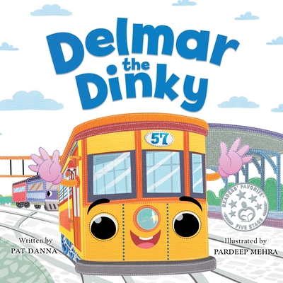 Delmar the Dinky: The Adventures of a Little Trolley - Danna, Pat