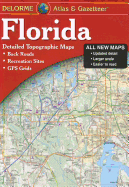 Delorme Florida Atlas & Gazetteer: [Detailed Topographic Maps: Back Roads, Recreation Sites, GPS Grids]