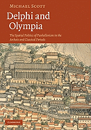 Delphi and Olympia: The Spatial Politics of Panhellenism in the Archaic and Classical Periods