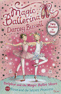 Delphie and the Magic Ballet Shoes / Rosa and the Secret Princess (2-in-1)