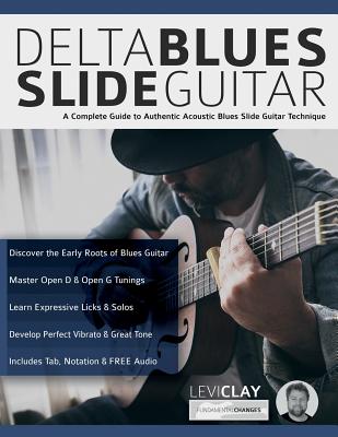 Delta Blues Slide Guitar - Clay, Levi, and Alexander, Joseph, and Pettingale, Tim (Editor)