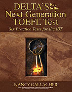 Deltas Key to the Next Generation TOEFL: Six Practice Tests for the Ibt
