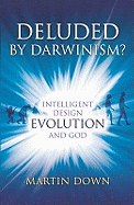 Deluded by Darwinism?