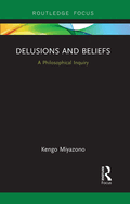 Delusions and Beliefs: A Philosophical Inquiry