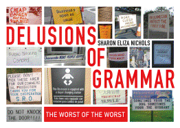 Delusions of Grammar: The Worst of the Worst Bloopers and Blunders Ever