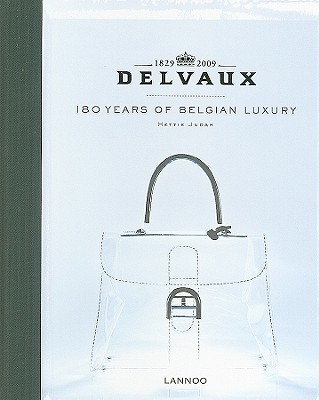 Delvaux: 180 Years of Belgian Luxury - Judah, Hettie