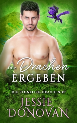 Dem Drachen ergeben - Drago, Anna (Translated by), and Donovan, Jessie