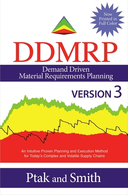 Demand Driven Material Requirements Planning (Ddmrp): Version 3 - Ptak, Carol, and Smith, Chad