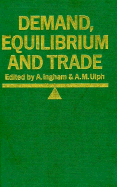 Demand, Equilibrium, and Trade: Essays in Honor of Ivor F. Pearce