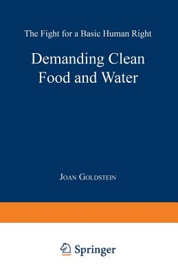 Demanding Clean Food and Water: The Fight for a Basic Human Right - Goldstein, Joan