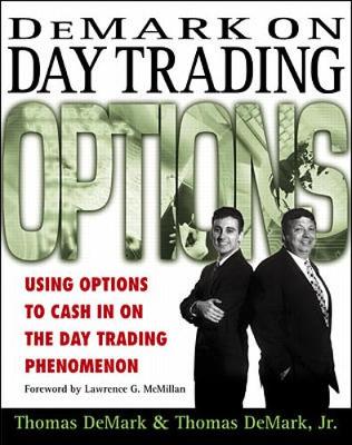 DeMark on Day Trading Options - DeMark, Tom, Jr., and DeMark, Thomas R, and McMillan, Lawrence G (Foreword by)