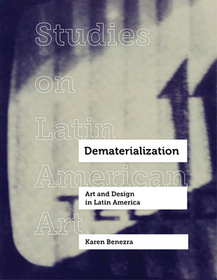 Dematerialization: Art and Design in Latin America Volume 2 - Benezra, Karen