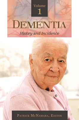 Dementia [3 Volumes] - Ph D, Patrick McNamara (Editor)