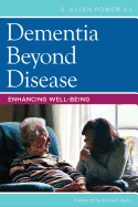 Dementia Beyond Disease: Enhancing Well-being