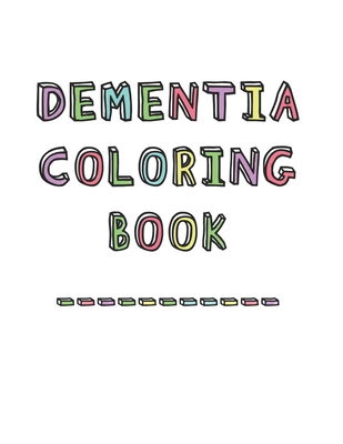 Dementia Coloring Book: Anti-Stress and memory loss colouring pad for the elderly - Studio, Dementia Activity