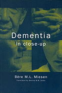 Dementia in Close-Up: Understanding and Caring for People with Dementia