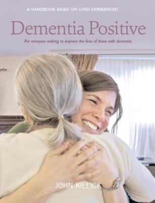 Dementia Positive - Killick, John