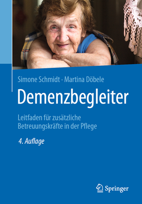 Demenzbegleiter: Leitfaden Fr Zustzliche Betreuungskrfte in Der Pflege - Schmidt, Simone, and Dbele, Martina