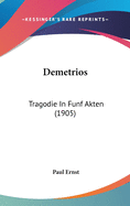 Demetrios: Tragodie in Funf Akten (1905)