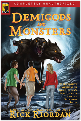 Demigods and Monsters: Your Favorite Authors on Rick Riordans Percy Jackson and the Olympians Series - Riordan, Rick (Editor), and Wilson, Leah (Editor)