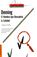 Deming: El Hombre Que Descubrio la Calidad