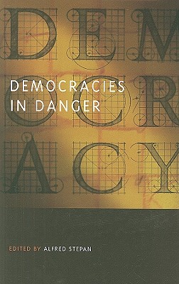 Democracies in Danger - Stepan, Alfred (Editor)