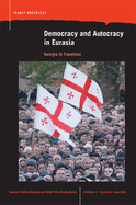 Democracy and Autocracy in Eurasia: Georgia in Transition