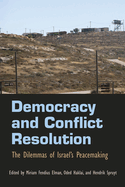 Democracy and Conflict Resolution: The Dilemmas of Israel's Peacemaking