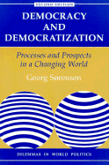 Democracy and Democratization 2e: Processes and Prospects in a Changing World, Second Edition - Sorensen, Georg