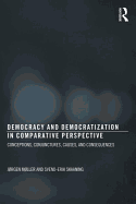 Democracy and Democratization in Comparative Perspective: Conceptions, Conjunctures, Causes, and Consequences