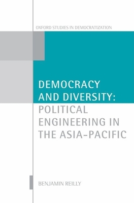 Democracy and Diversity: Political Engineering in the Asia - Pacific - Reilly, Benjamin