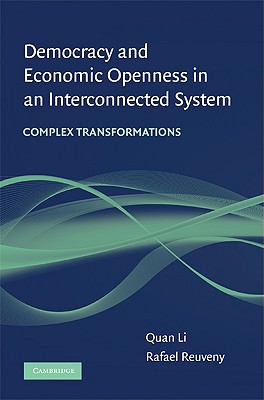 Democracy and Economic Openness in an Interconnected System: Complex Transformations - Li, Quan, and Reuveny, Rafael