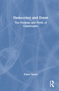 Democracy and Event: The Promise and Perils of Catastrophe