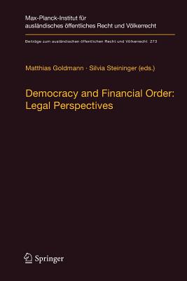 Democracy and Financial Order: Legal Perspectives - Goldmann, Matthias (Editor), and Steininger, Silvia (Editor)