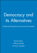 Democracy and Its Alternatives: Understanding Post-Communist Societies