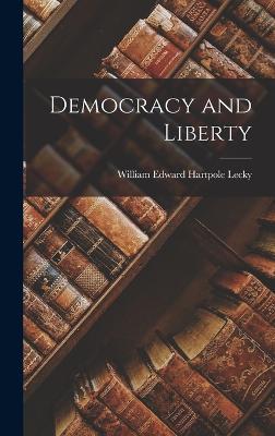 Democracy and Liberty - Lecky, William Edward Hartpole