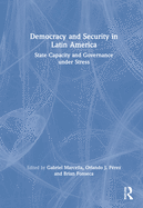Democracy and Security in Latin America: State Capacity and Governance Under Stress