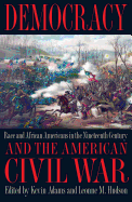 Democracy and the American Civil War: Race and African Americans in the Nineteenth Century