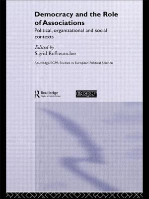 Democracy and the Role of Associations: Political, Strutural and Social Contexts - Rossteutscher, Sigrid (Editor)