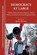 Democracy at Large: NGOs, Political Foundations, Think Tanks and International Organizations