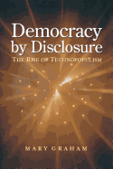 Democracy by Disclosure: The Rise of Technopopulism