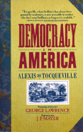 Democracy in America - De Tocqueville, Alexis, Professor, and Mayer, J P (Editor), and Lawrence, George, Sir (Translated by)