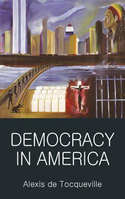 Democracy in America - de Tocqueville, Alexis, and Renshaw, Patrick (Introduction by), and Griffith, Tom (Editor)