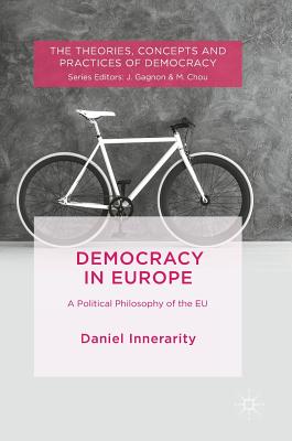 Democracy in Europe: A Political Philosophy of the EU - Innerarity, Daniel