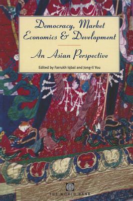 Democracy, Market Economics, and Development: An Asian Perspective - Iqbal, Farrukh, M.D. (Editor), and You, Jong-Il (Editor)