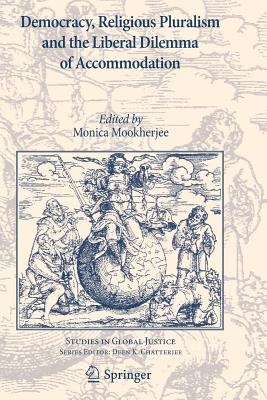 Democracy, Religious Pluralism and the Liberal Dilemma of Accommodation - Mookherjee, Monica (Editor)