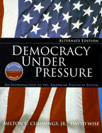 Democracy Under Pressure Alternate Edition: An Introduction to the American Political System