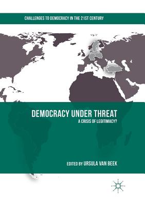 Democracy Under Threat: A Crisis of Legitimacy? - Van Beek, Ursula (Editor)